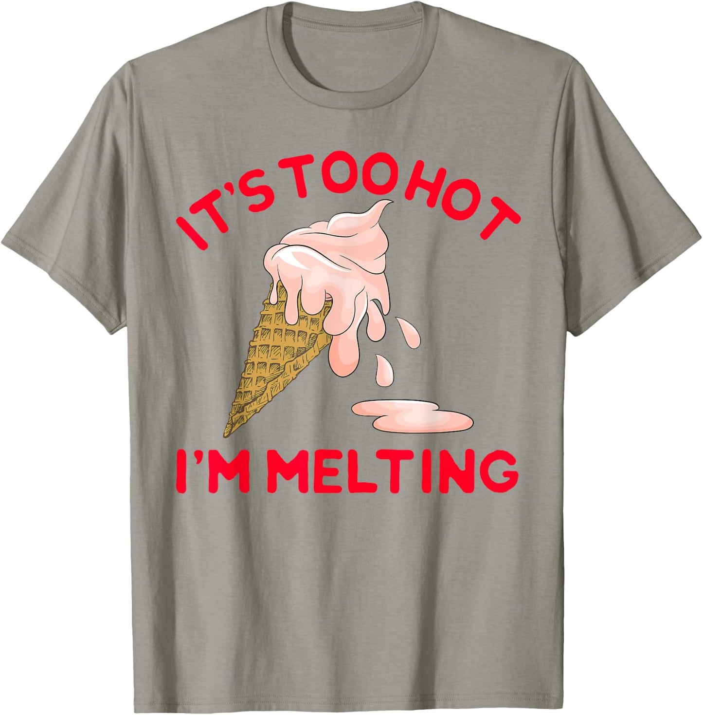 It's Too Hot I'm Melting Hot Summer Ice Cream T-Shirt - T-Shirt | Sand