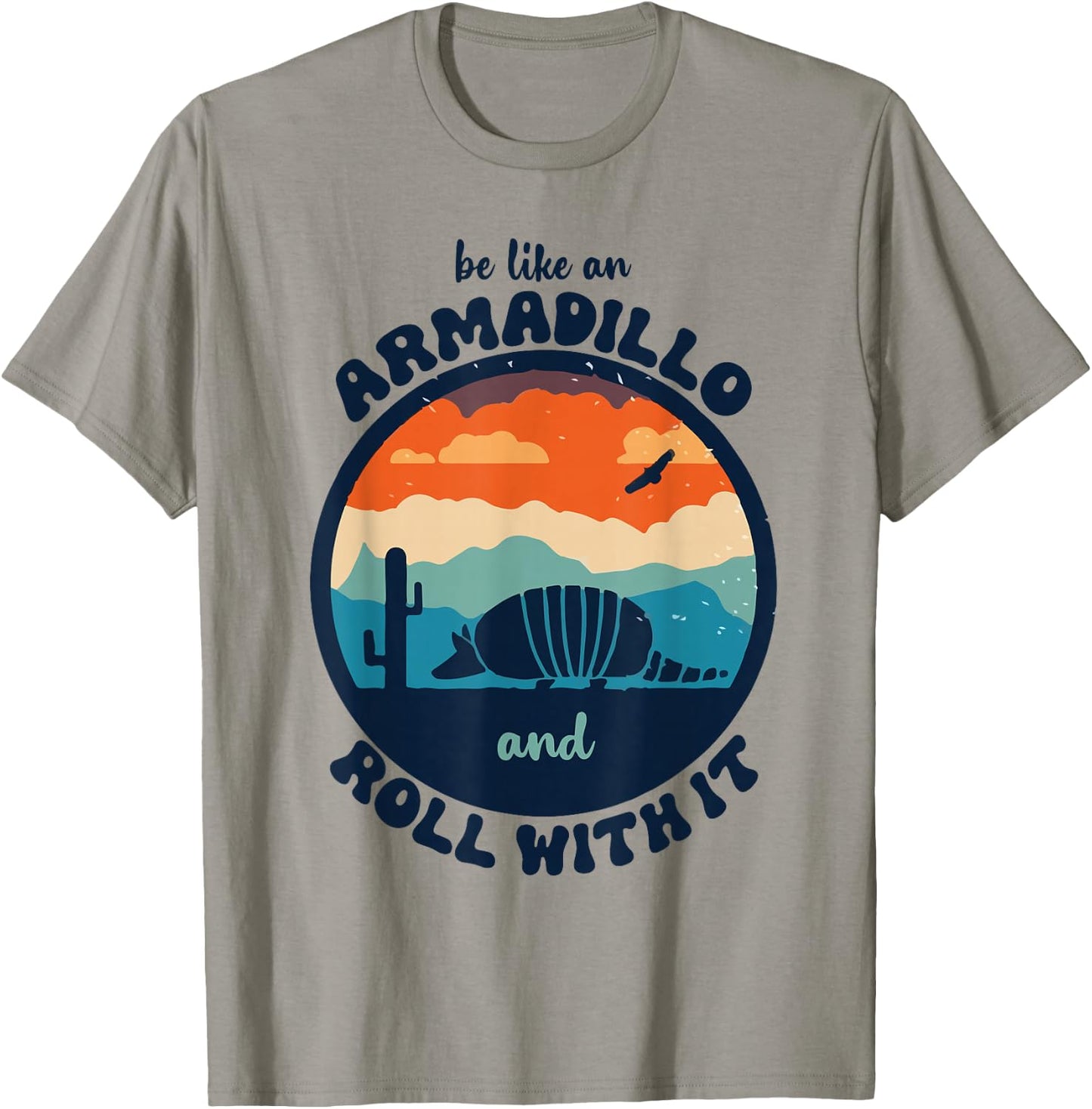 Be Like An Armadillo and Roll With It T-Shirt - T-Shirt | Sand