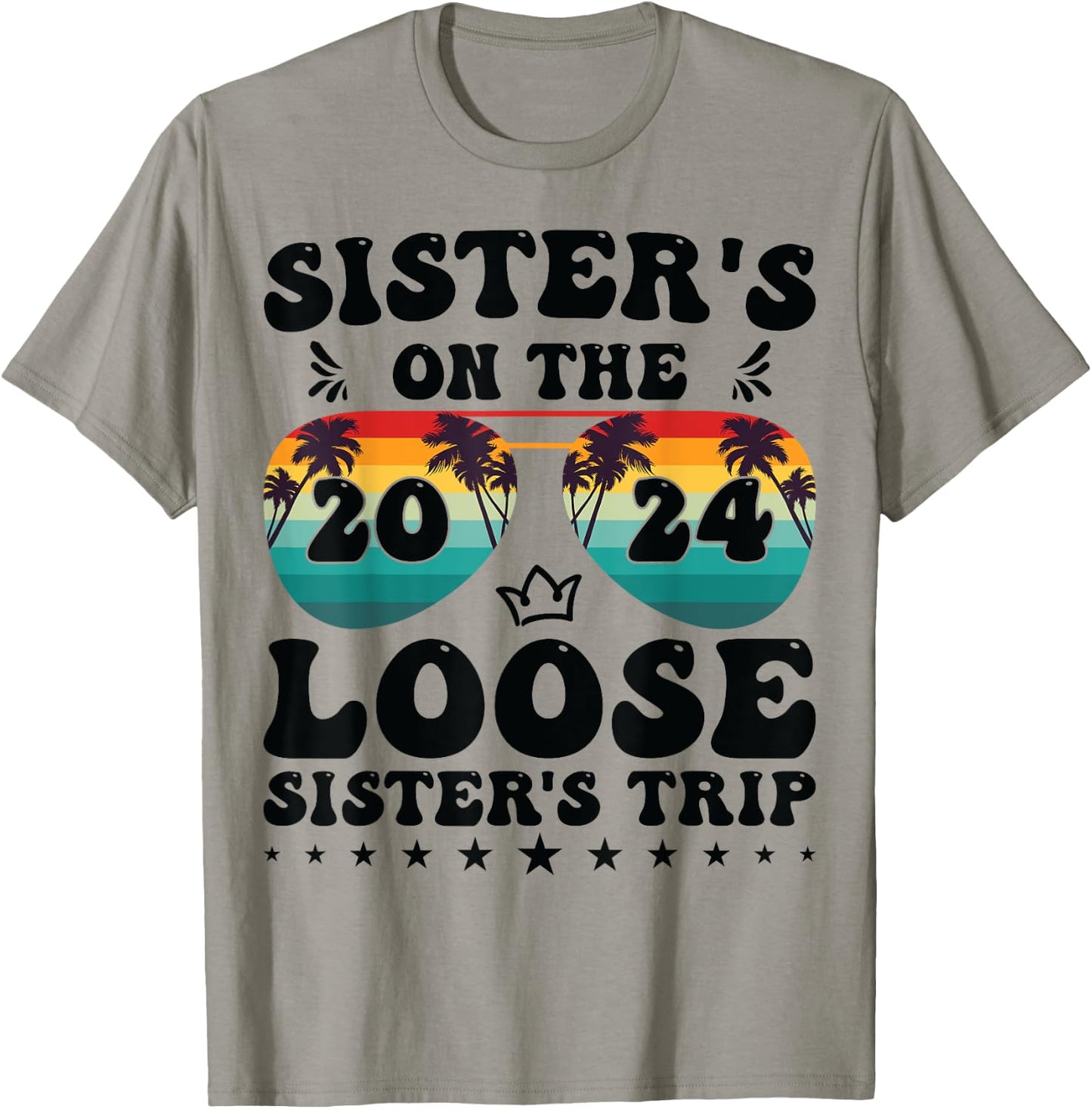 Sisters On The Loose Shirt Sisters Trip 2024 Vacation Lovers T-Shirt - T-Shirt | Sand