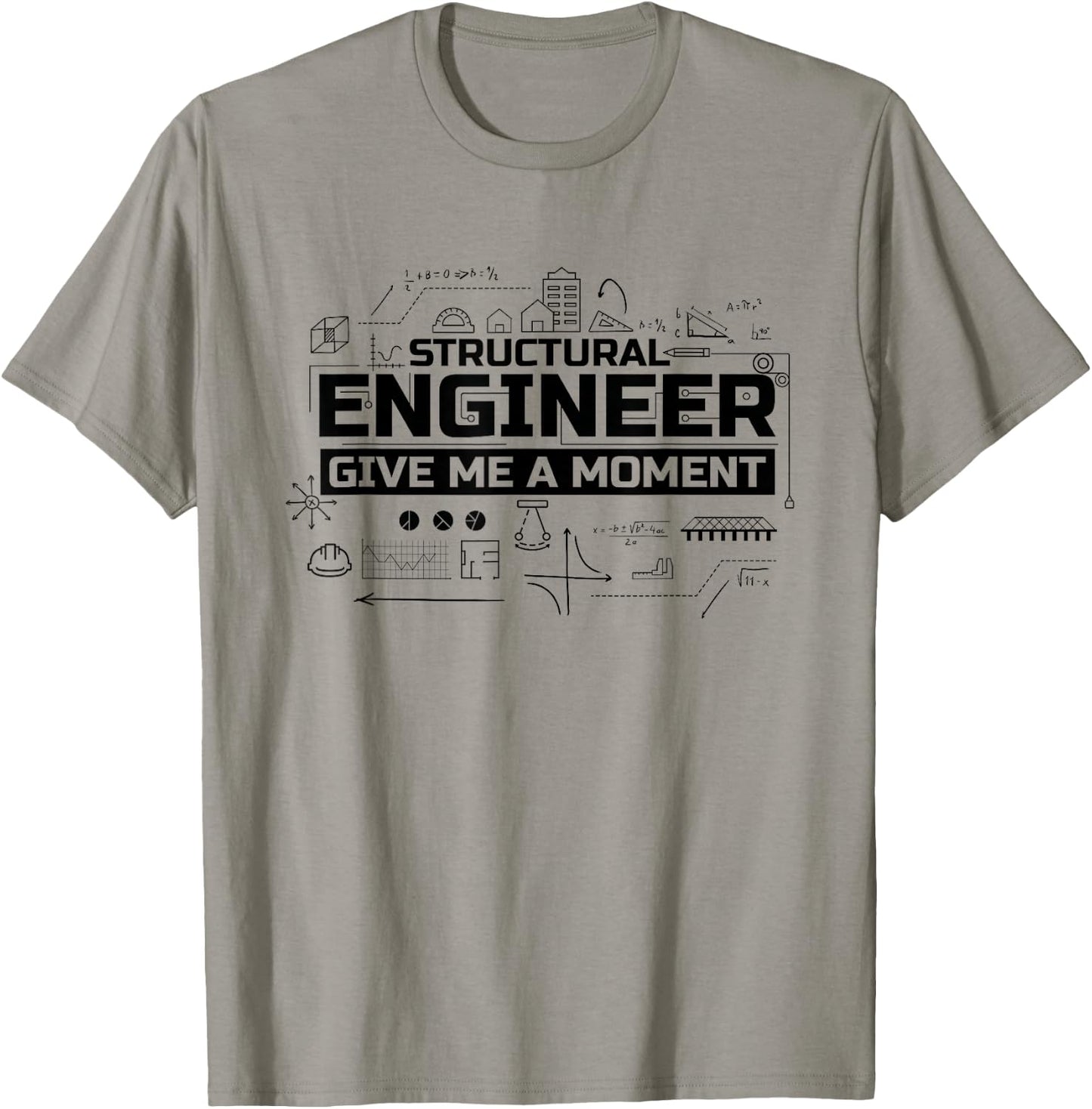 Structural Engineer Give Me A Moment, Structural Engineer T-Shirt - T-Shirt | Sand