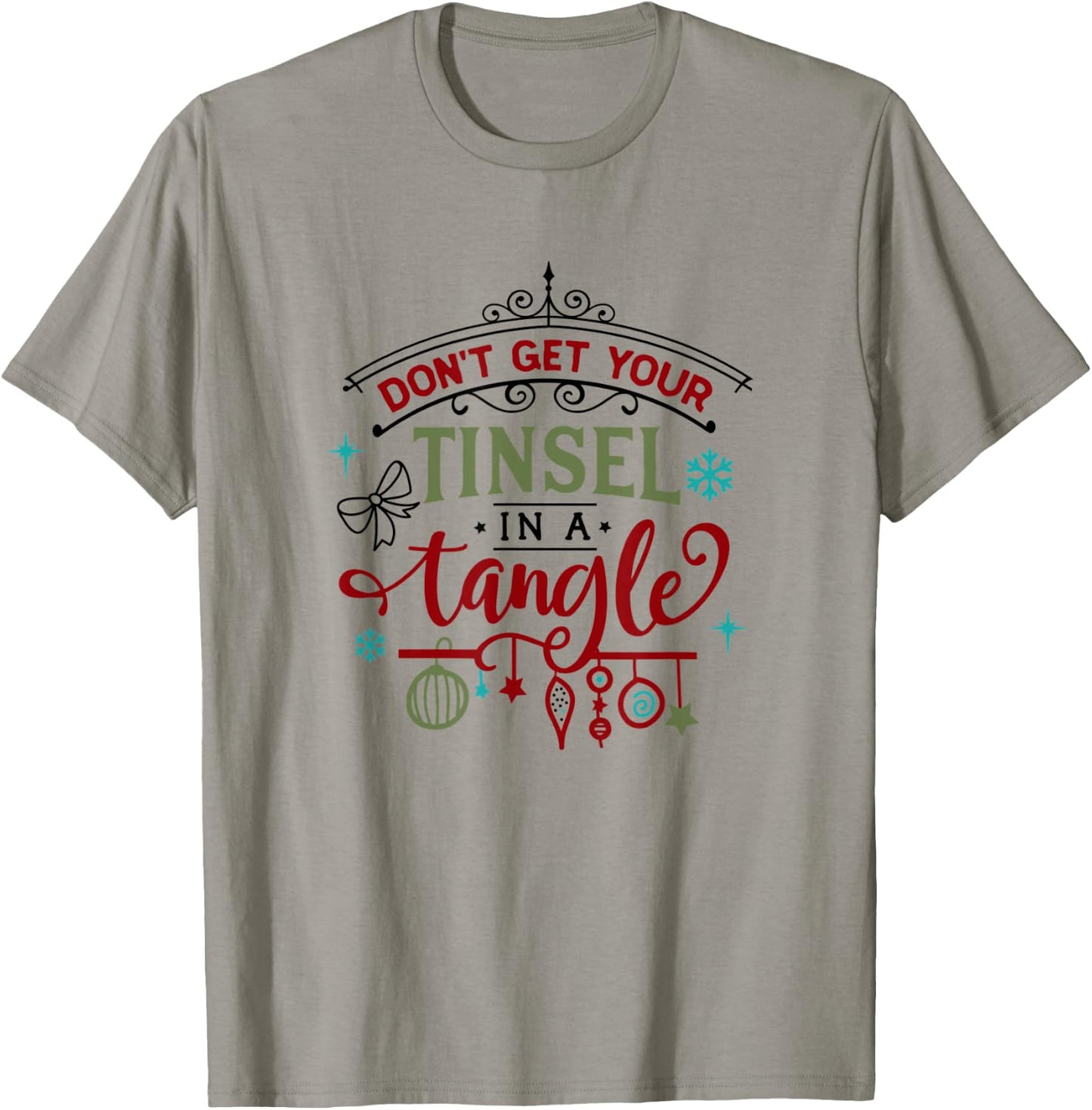 Funny Don't Get Your Tinsel In A Tangle Xmas Holiday T-Shirt - T-Shirt | Sand