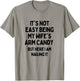 It's Not Easy Being My Wife's Arm Candy Here I Am Killing It T-Shirt - T-Shirt | Sand