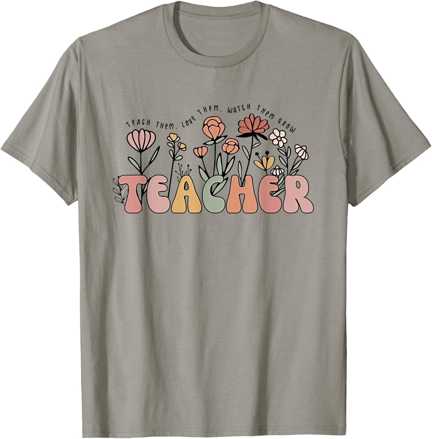 Teach Them Love Them Watch Them Grow Cute Wildflower Teacher Men Women T-Shirt - T-Shirt | Sand