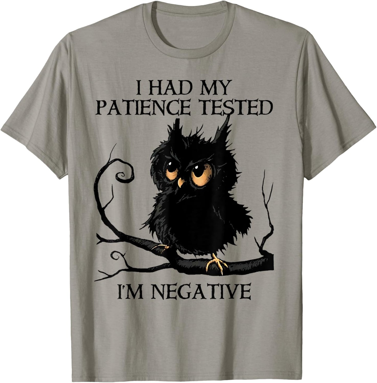 Funny I Had My Patience Tested I'm Negative Owl Gift T-Shirt - T-Shirt | Sand