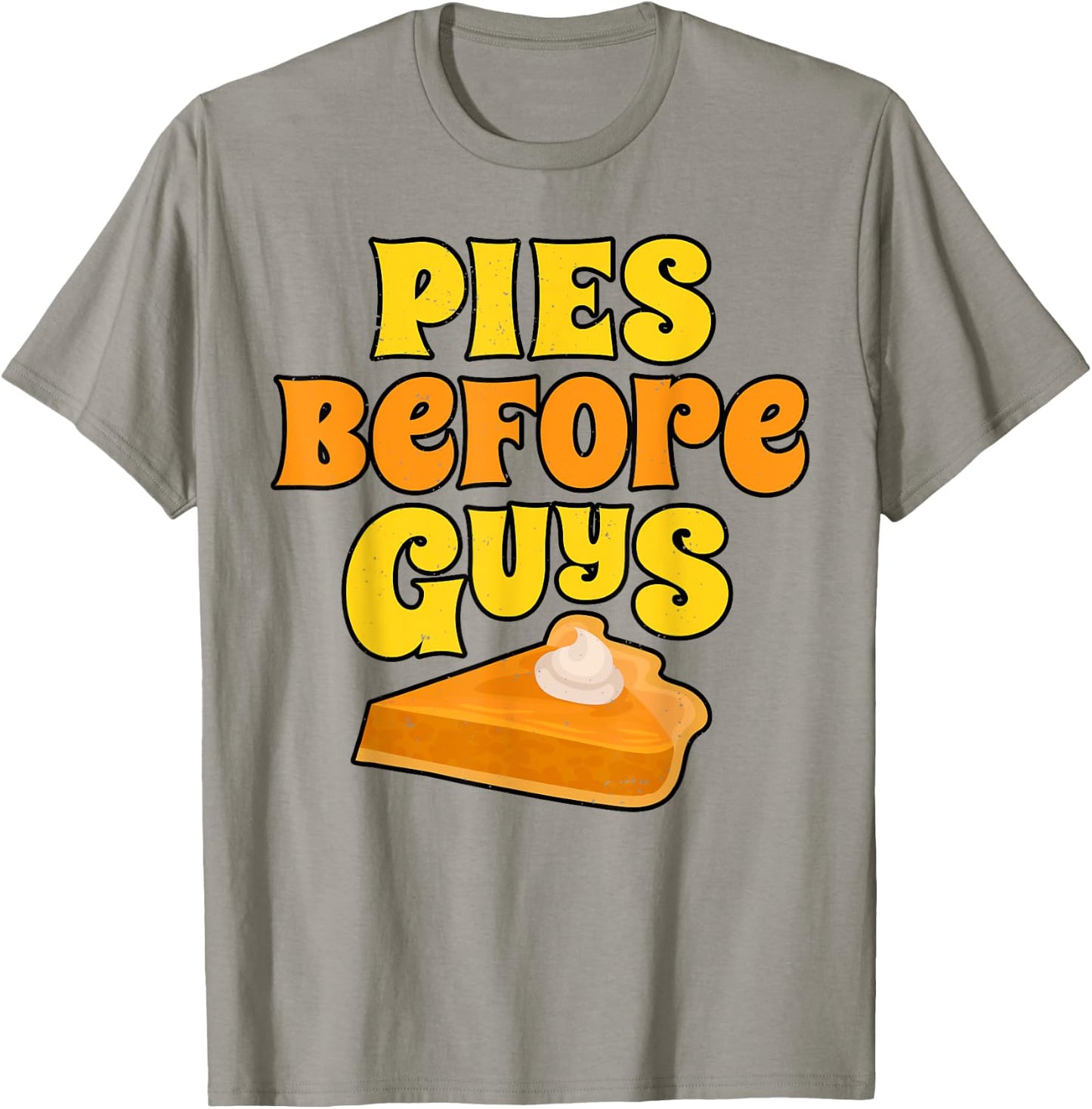 Pies Before Guys Funny Women Pumpkin Pie Thanksgiving Day T-Shirt - T-Shirt | Sand