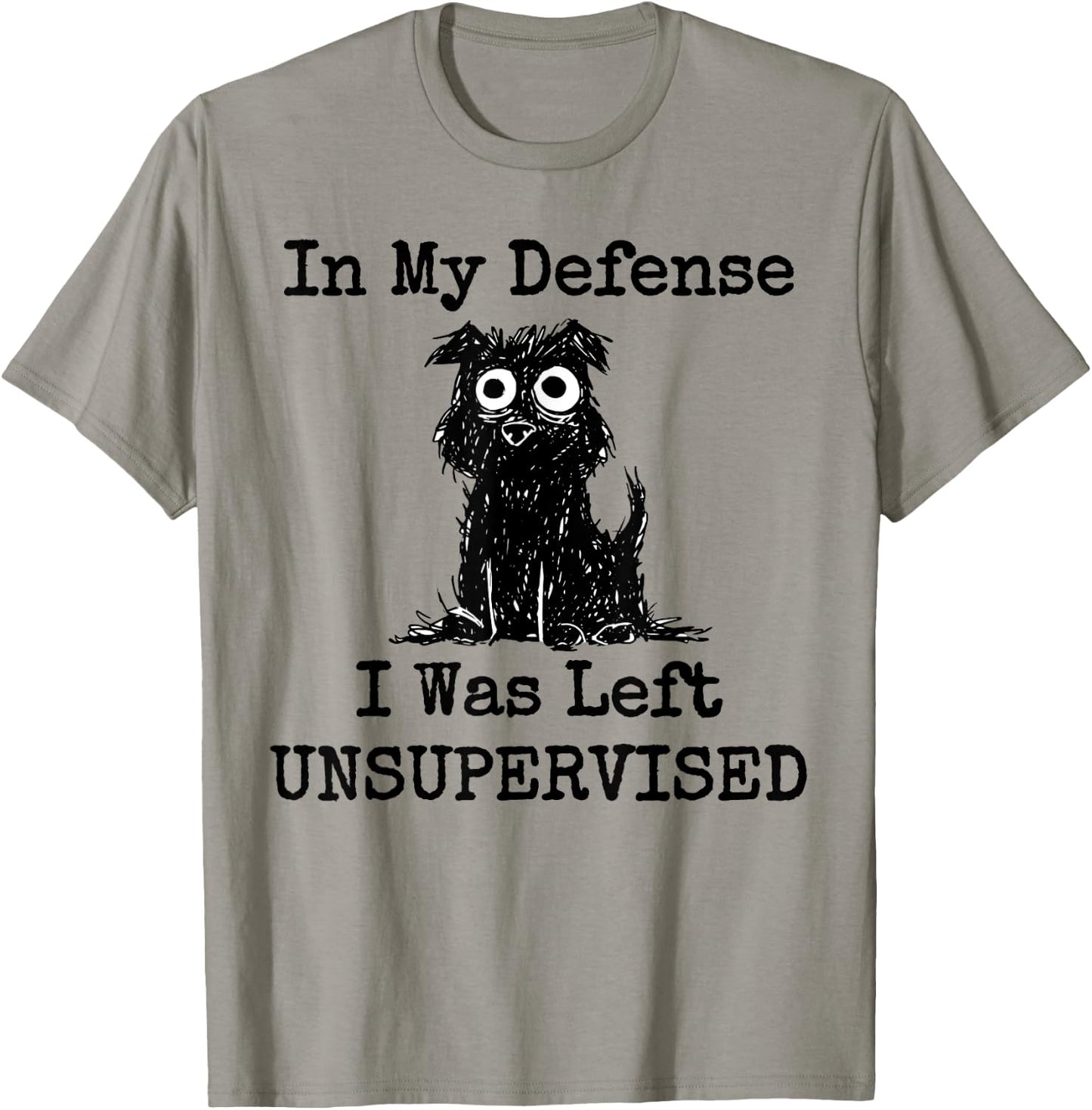 In My Defense I Was Left Unsupervised Funny Dog Women Girls Kids T-Shirt - T-Shirt | Sand