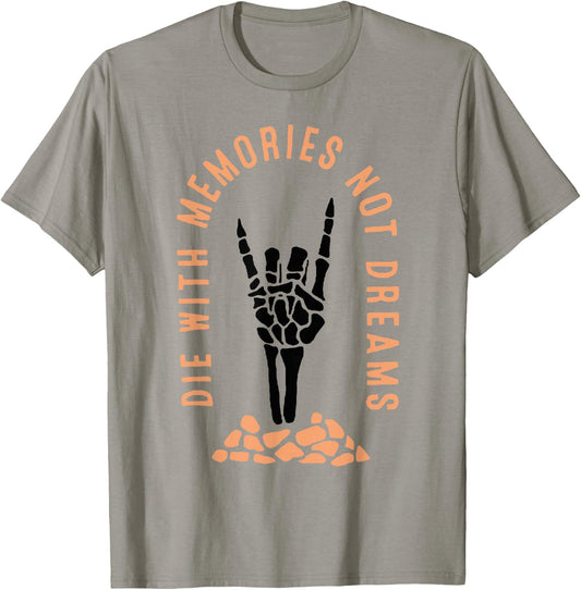 Die With Memories Not Dreams T-Shirt - T-Shirt | Sand