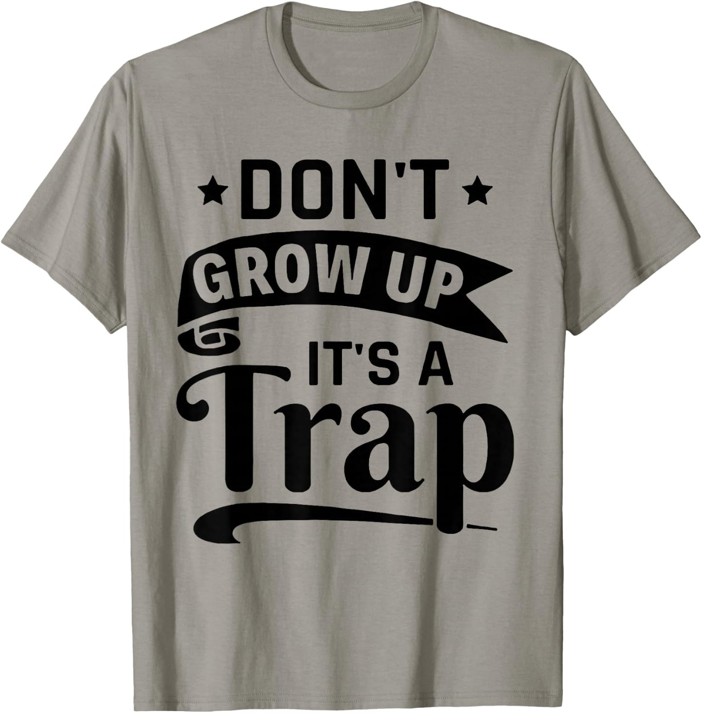 Don't Grow Up It's A Trap T-Shirt - T-Shirt | Sand