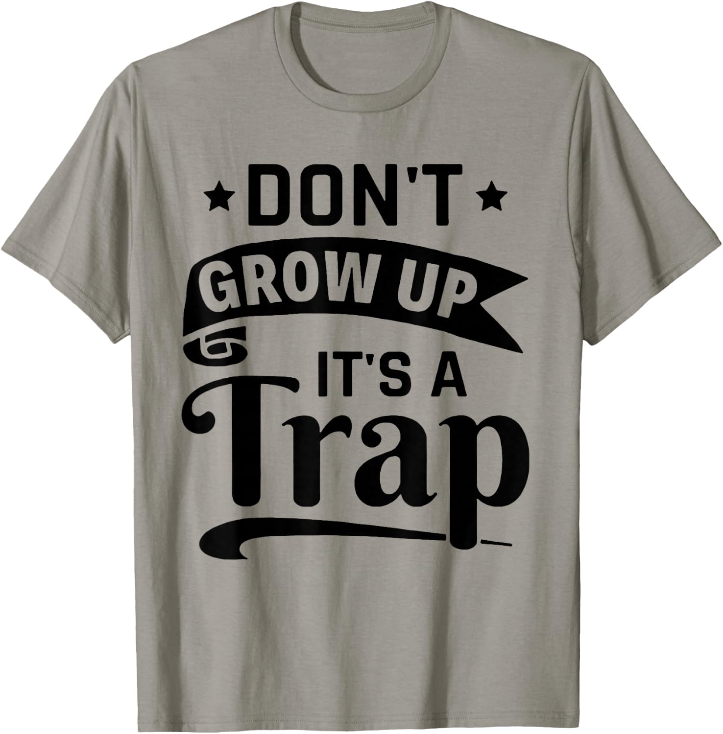 Don't Grow Up It's A Trap T-Shirt - T-Shirt | Sand