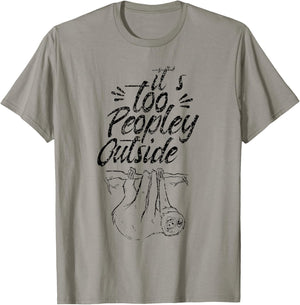 It's Too Peopley Outside Sleepy Sloth Lazy Cute T-Shirt - T-Shirt | Sand
