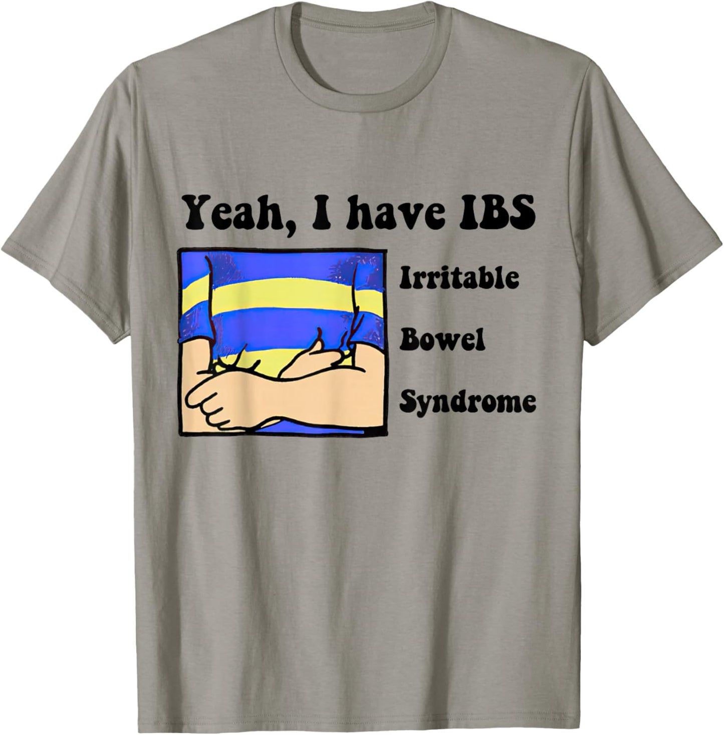 Yeah, I have IBS Irritable Bowel Syndrome T-Shirt - T-Shirt | Sand
