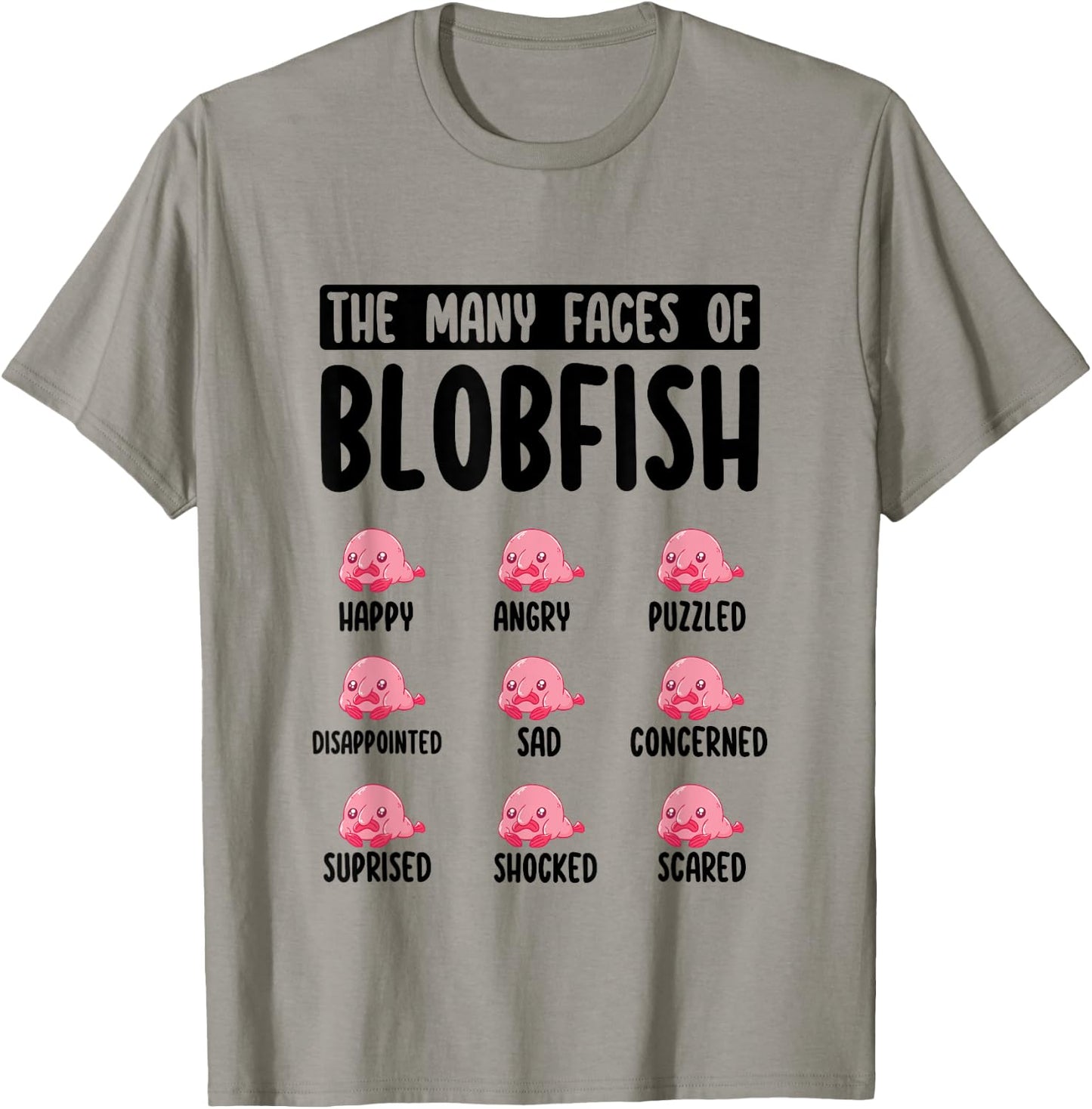 Funny Blobfish Face Expression The Many Faces of Blobfish T-Shirt - T-Shirt | Sand