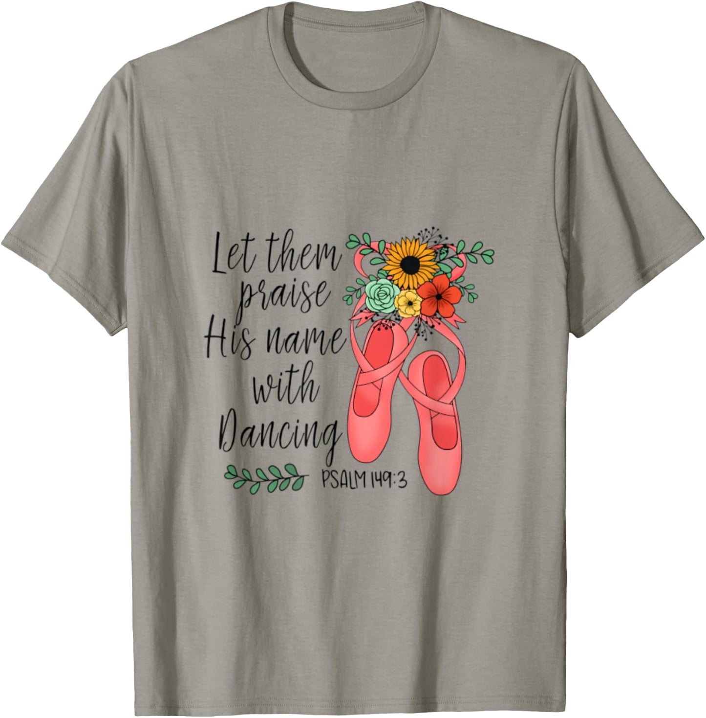 Ballet Let Them Praise His Name with Dancing Psalm 149:3 T-Shirt - T-Shirt | Sand