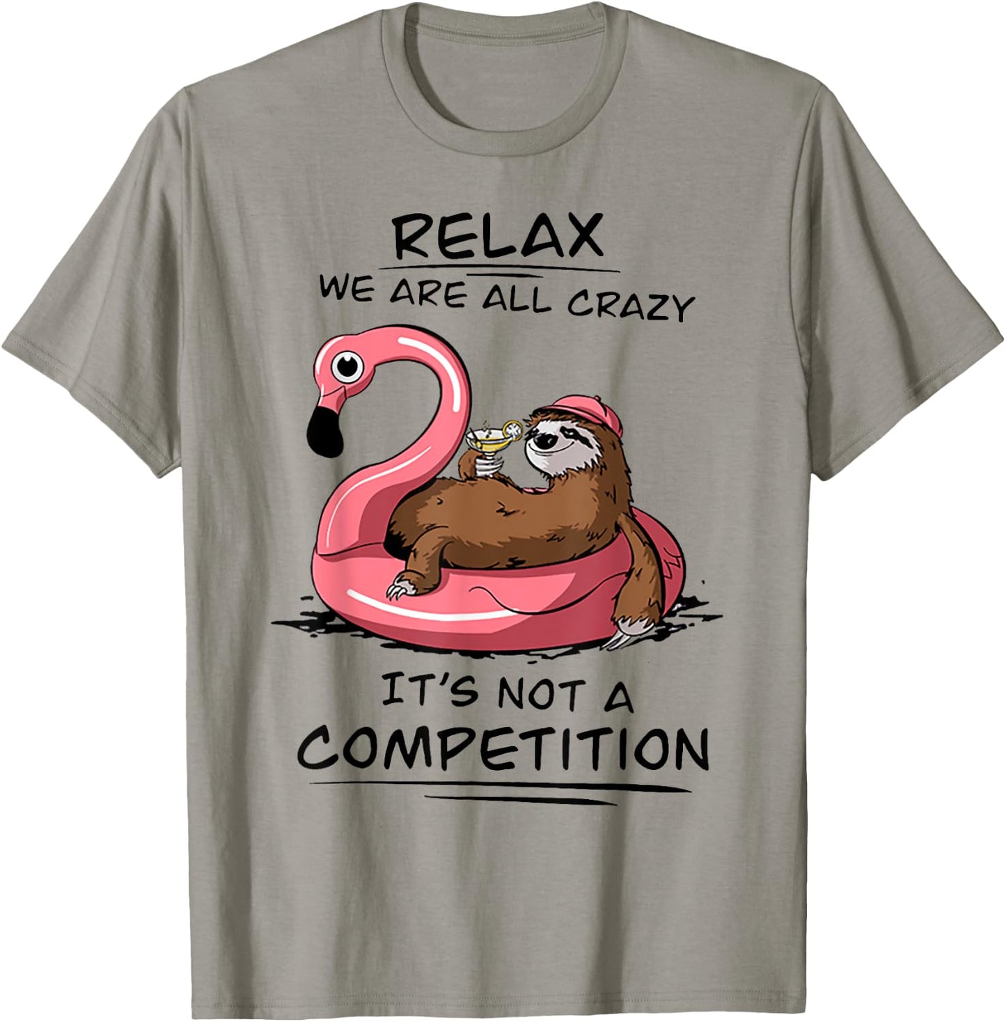 Sloth Relax We Are All Crazy It's Not A Competition T-Shirt - T-Shirt | Sand