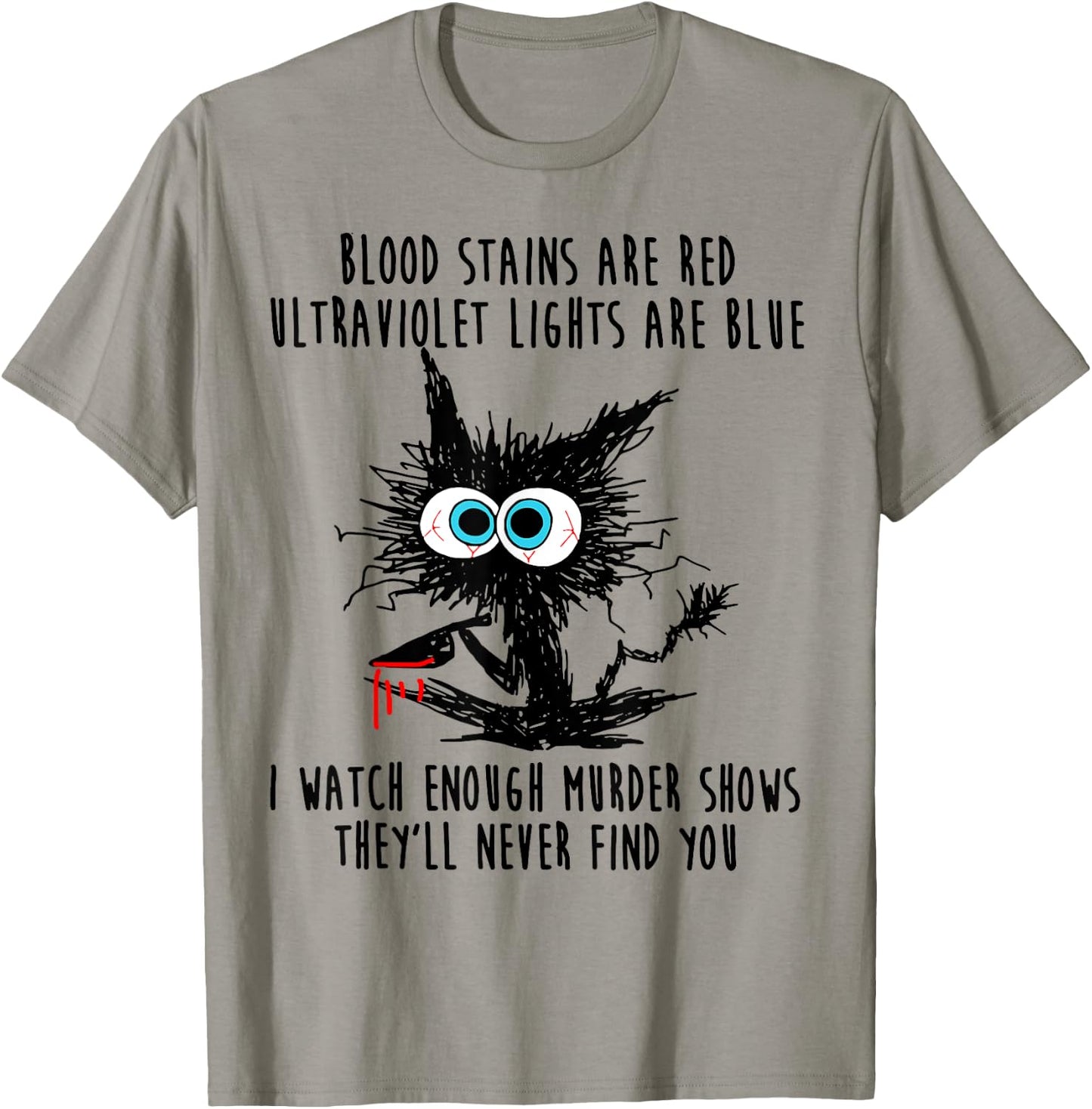 Cat Blood Stains Are Red Ultraviolet Lights Men Women T-Shirt - T-Shirt | Sand