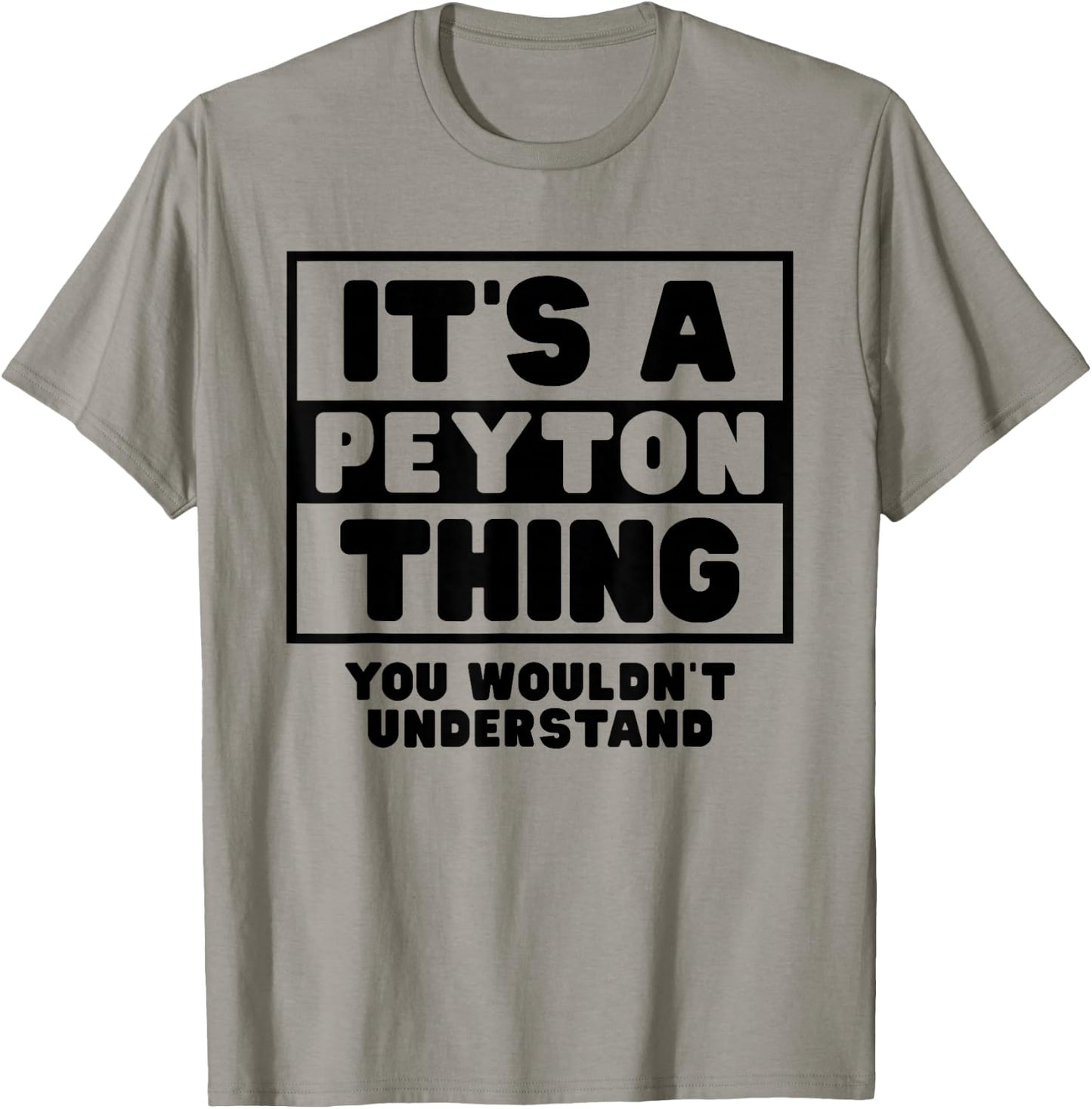It's A Peyton Thing You Wouldn't Understand Peyton Name T-Shirt - T-Shirt | Sand
