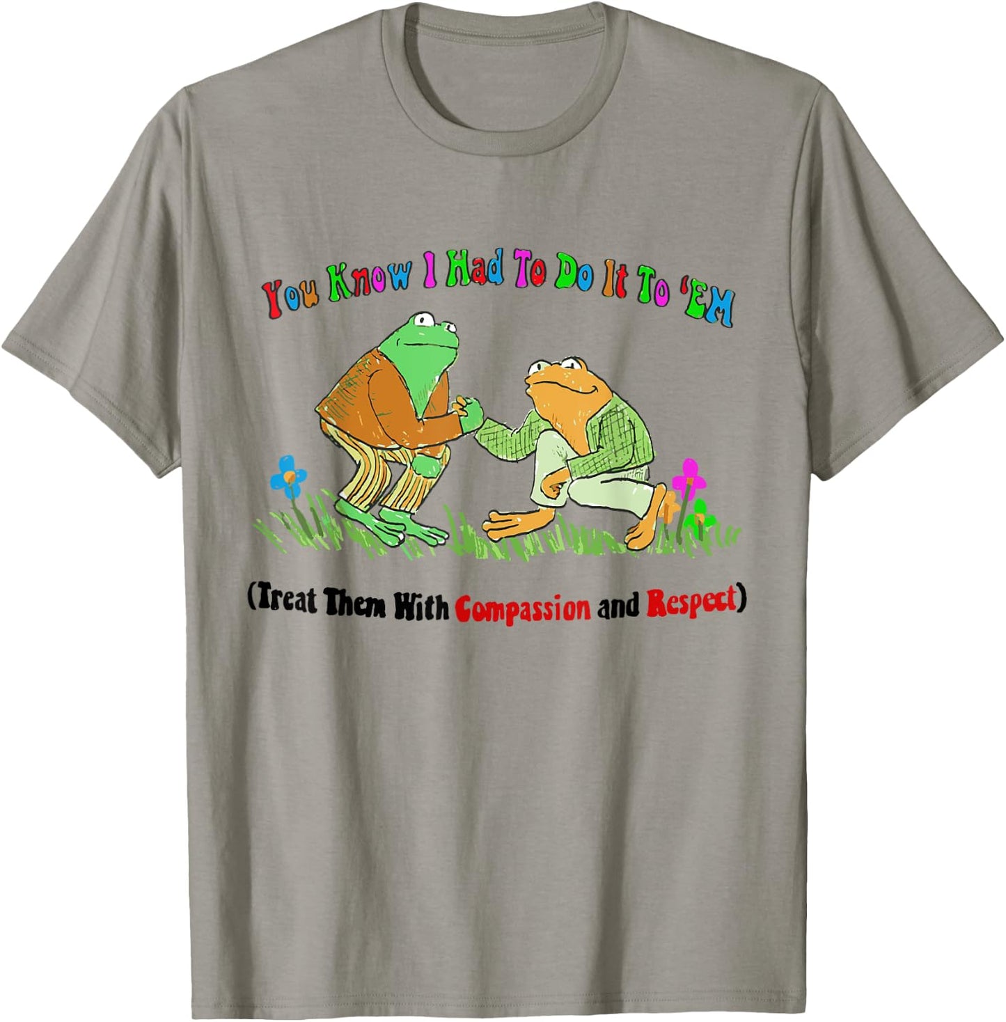 Treat Them With Compassion and Respect T-Shirt - T-Shirt | Sand