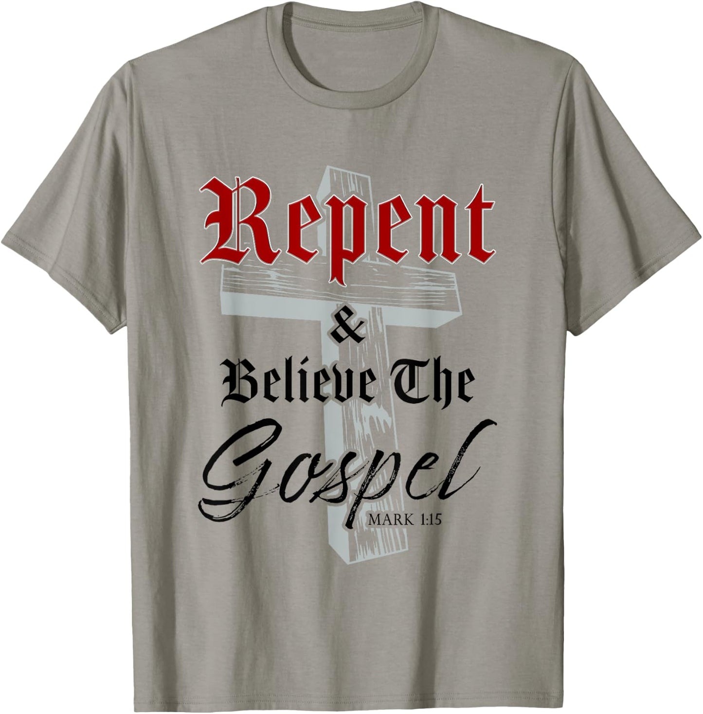 Repent & Believe the Gospel: Christian Faith Jesus Quote T-Shirt - T-Shirt | Sand