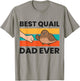 Best Quail Dad Ever Funny Quail Bird T-Shirt - T-Shirt | Sand
