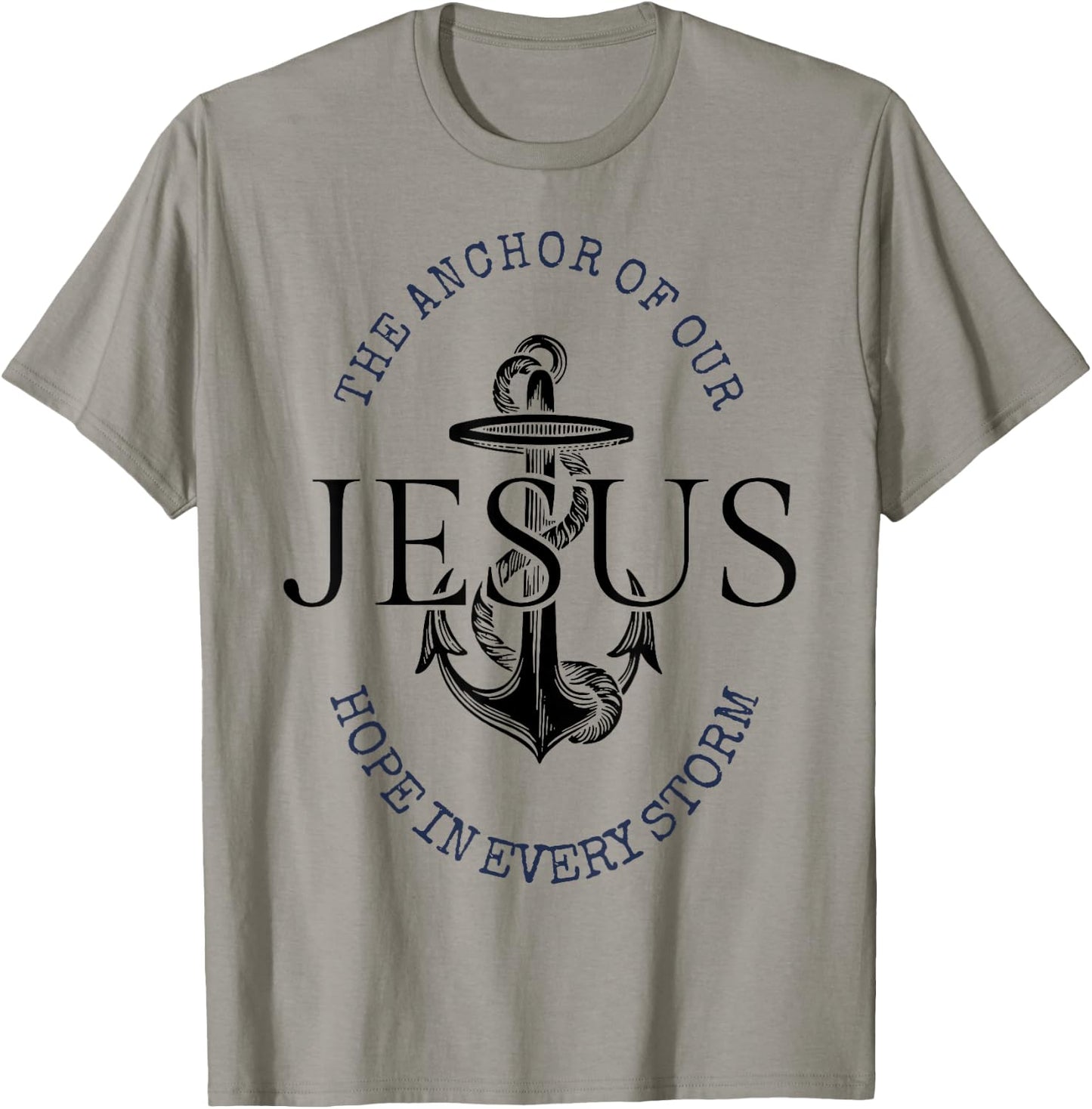 The Anchor Of Our Jesus Hope In Every Storm T-Shirt - T-Shirt | Sand
