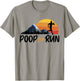Poop Then Run Running Jogging Endurance Training Athlete T-Shirt - T-Shirt | Sand