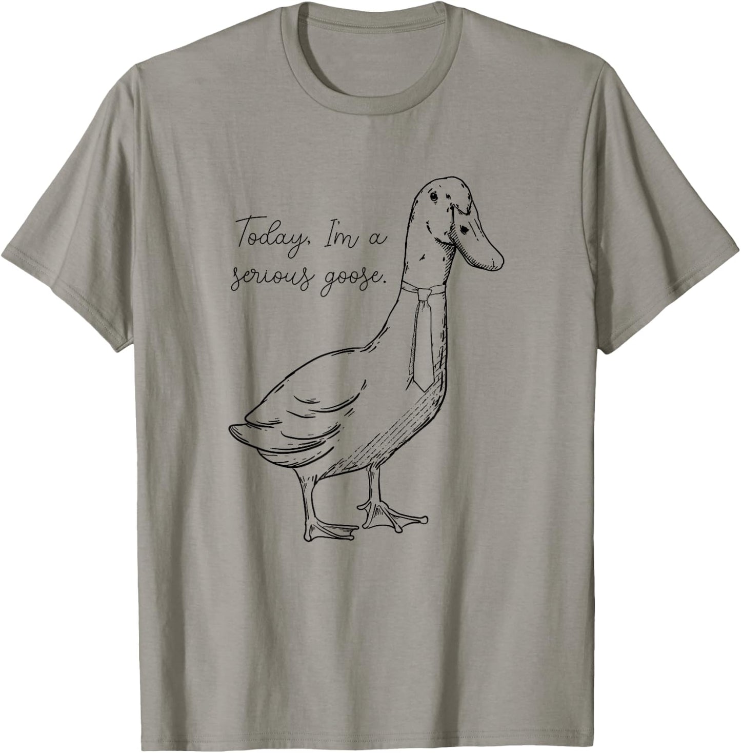Today I'm a Serious Goose T-Shirt - T-Shirt | Sand