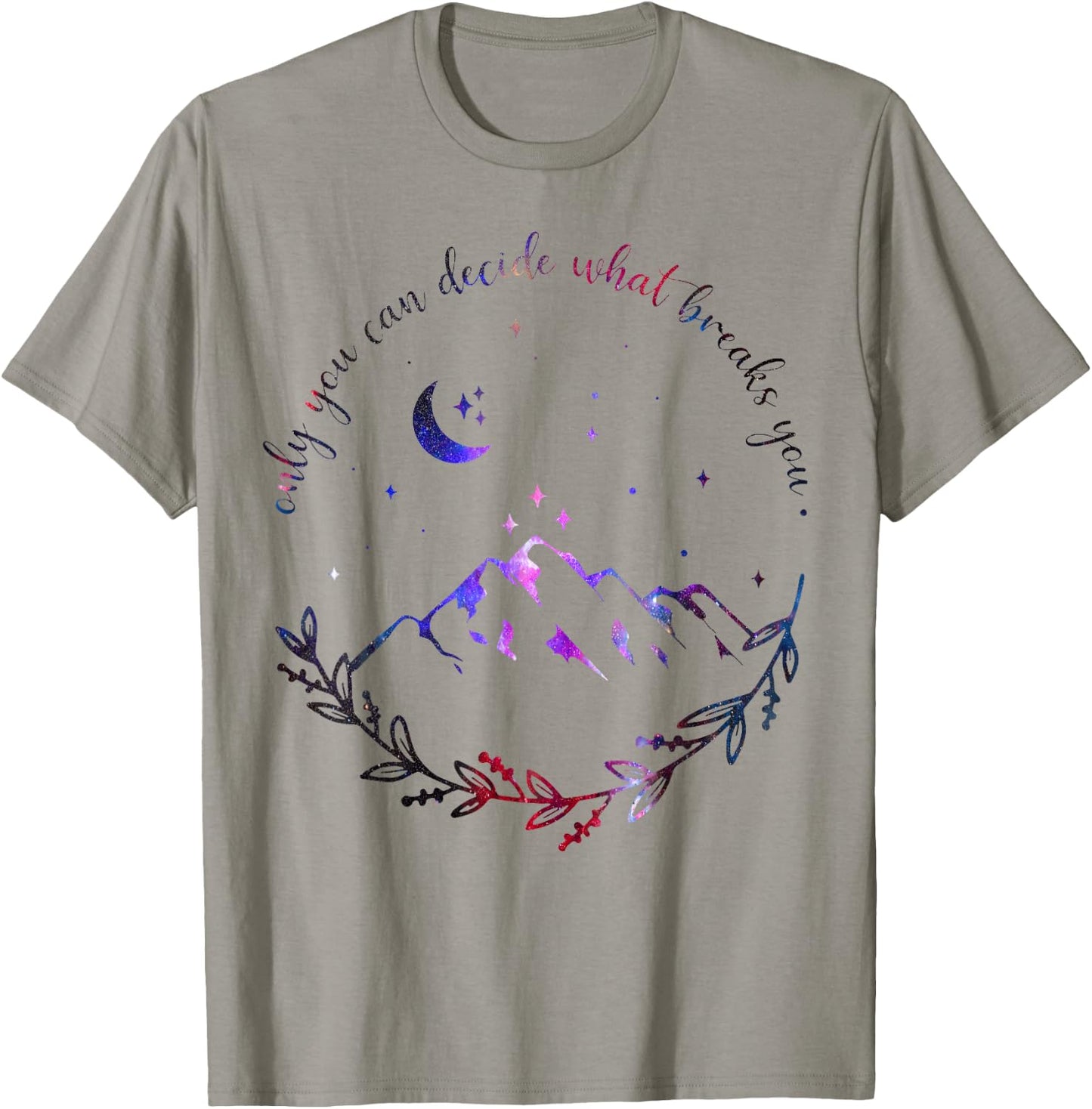 Only You Can Decide What Breaks You Quotes Saying T-Shirt - T-Shirt | Sand