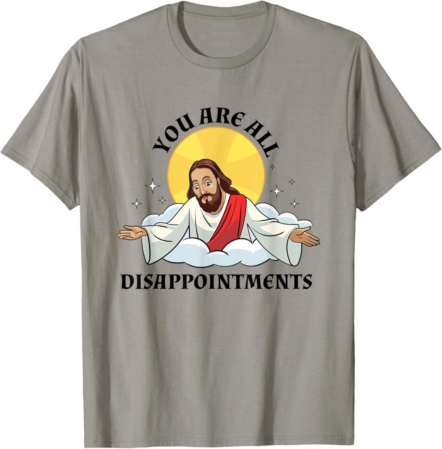 Jesus Christ Meme You Are All Disappointments Christian T-Shirt - T-Shirt | Sand