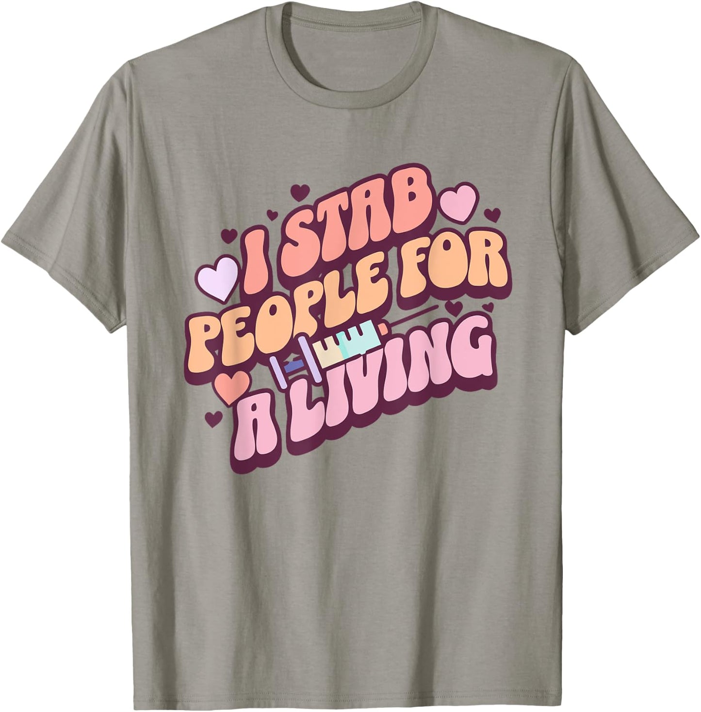 Phlebotomist Nurse I Stab People For A Living Phleb Nurse T-Shirt - T-Shirt | Sand
