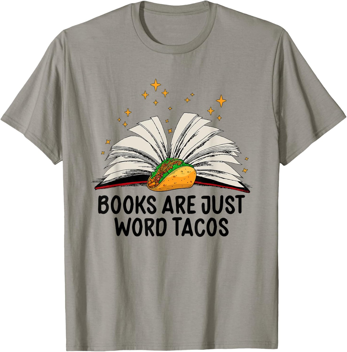 Books Are Just Word Tacos Funny Books And Tacos T-Shirt - T-Shirt | Sand