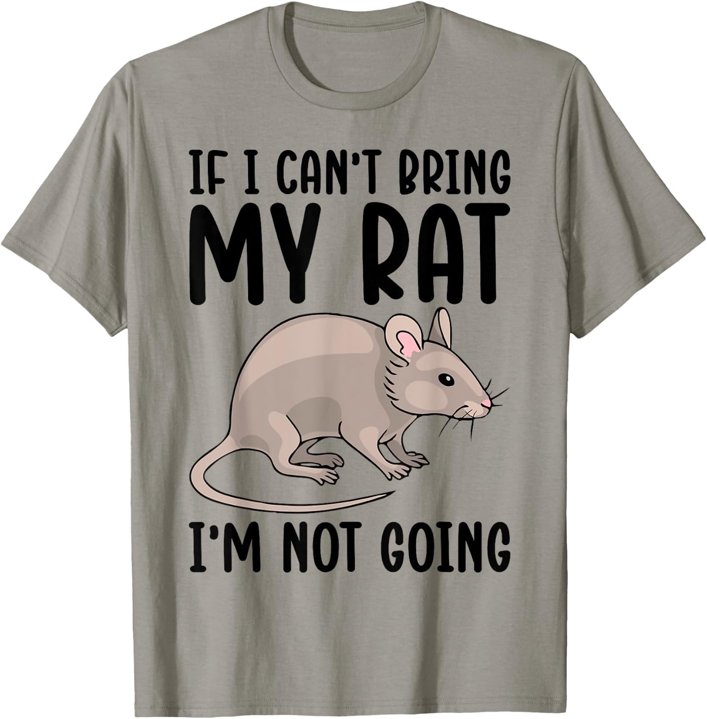 If I Can't Bring My Rat I'm Not Going Shirt Funny Rat Lover T-Shirt - T-Shirt | Sand