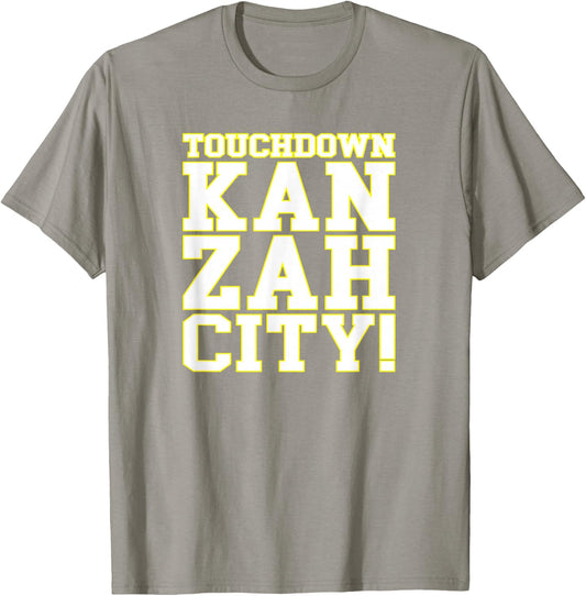Touchdown Kan Zah City! KC (Kansas City) T-Shirt - T-Shirt | Sand