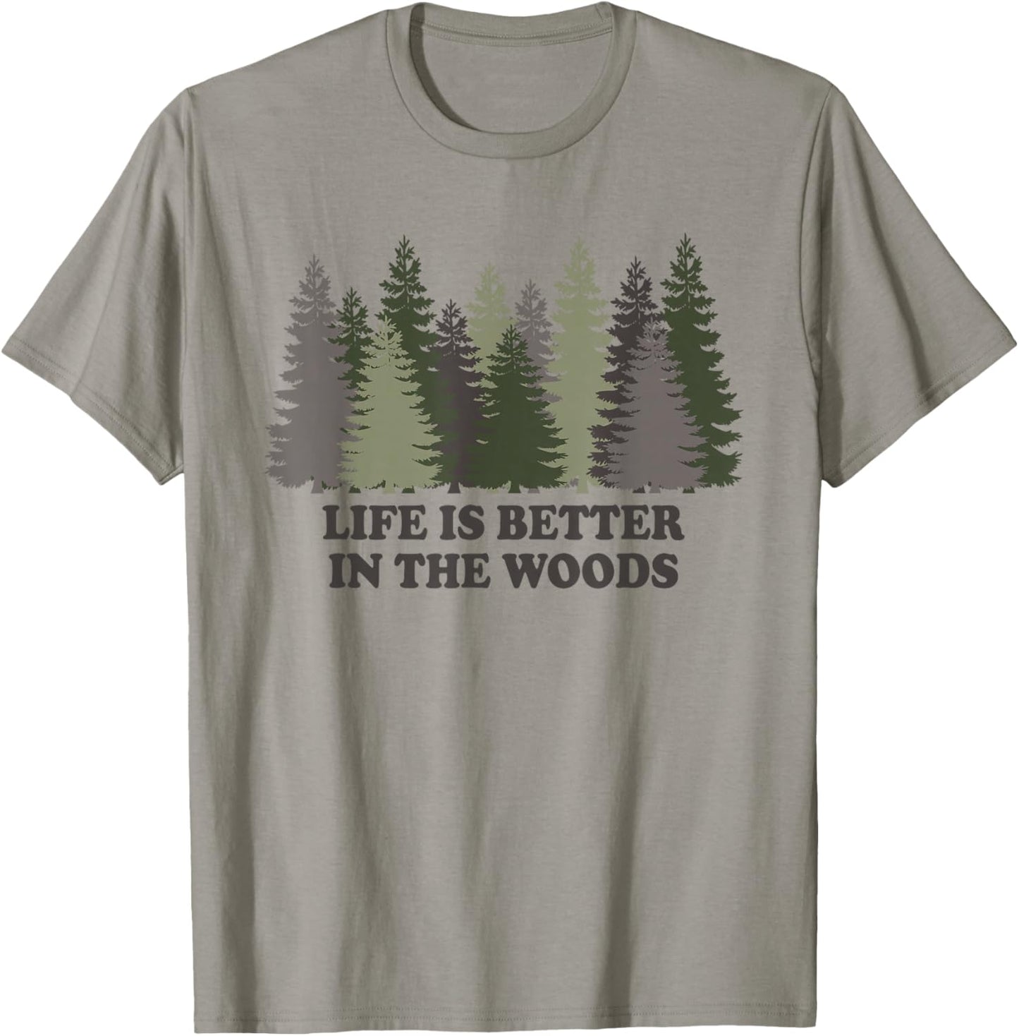 Life Is Better In The Woods Forest Trees Nature Outdoor T-Shirt - T-Shirt | Sand