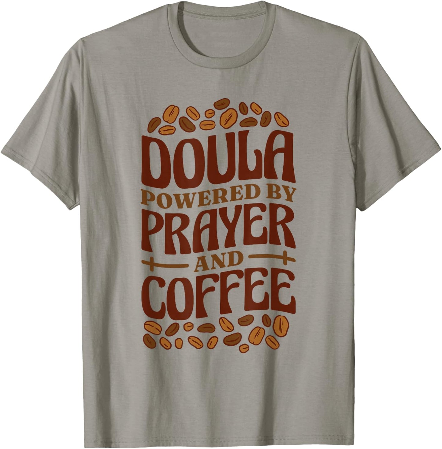 Doula Powered By Prayer And Coffee, Birth Doula and Midwife T-Shirt - T-Shirt | Sand