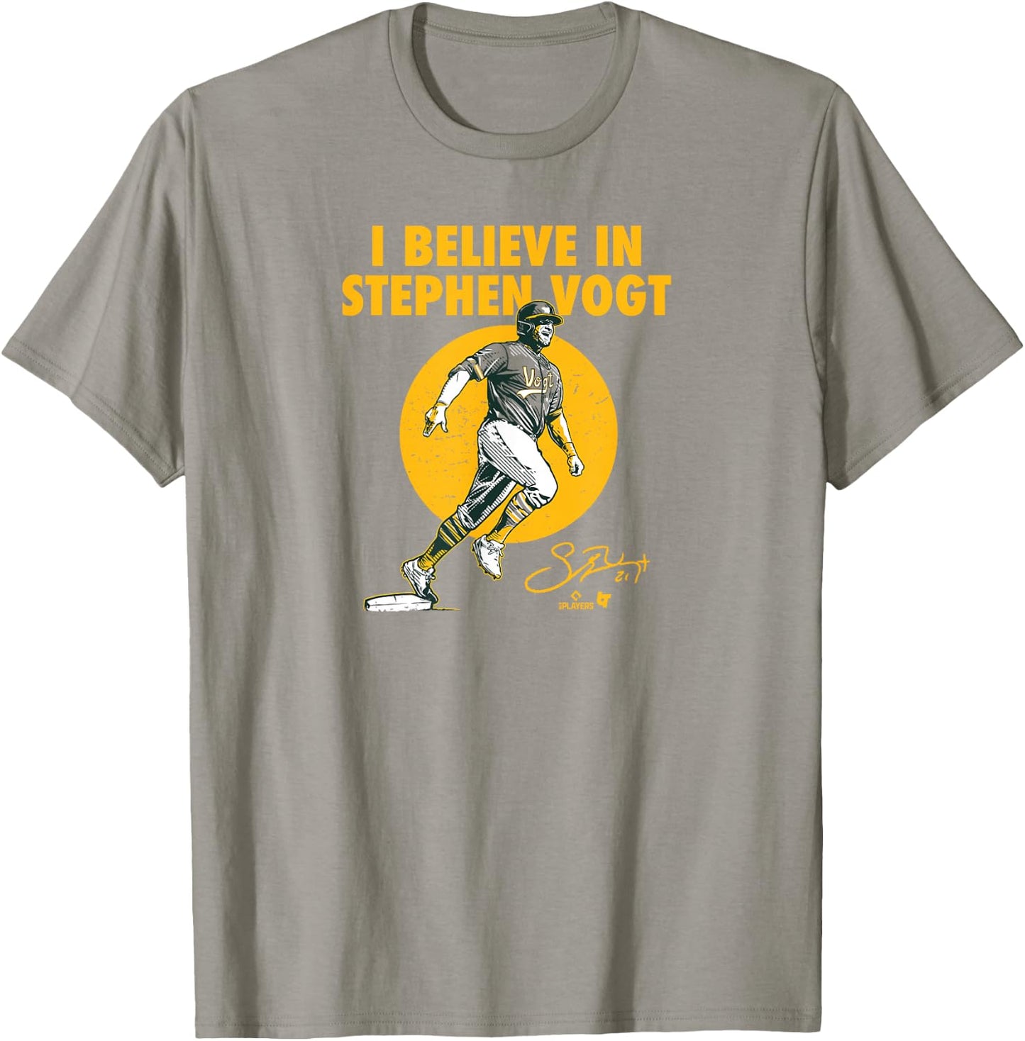 Stephen Vogt - I Believe in Stephen Vogt - Oakland Baseball T-Shirt - T-Shirt | Sand