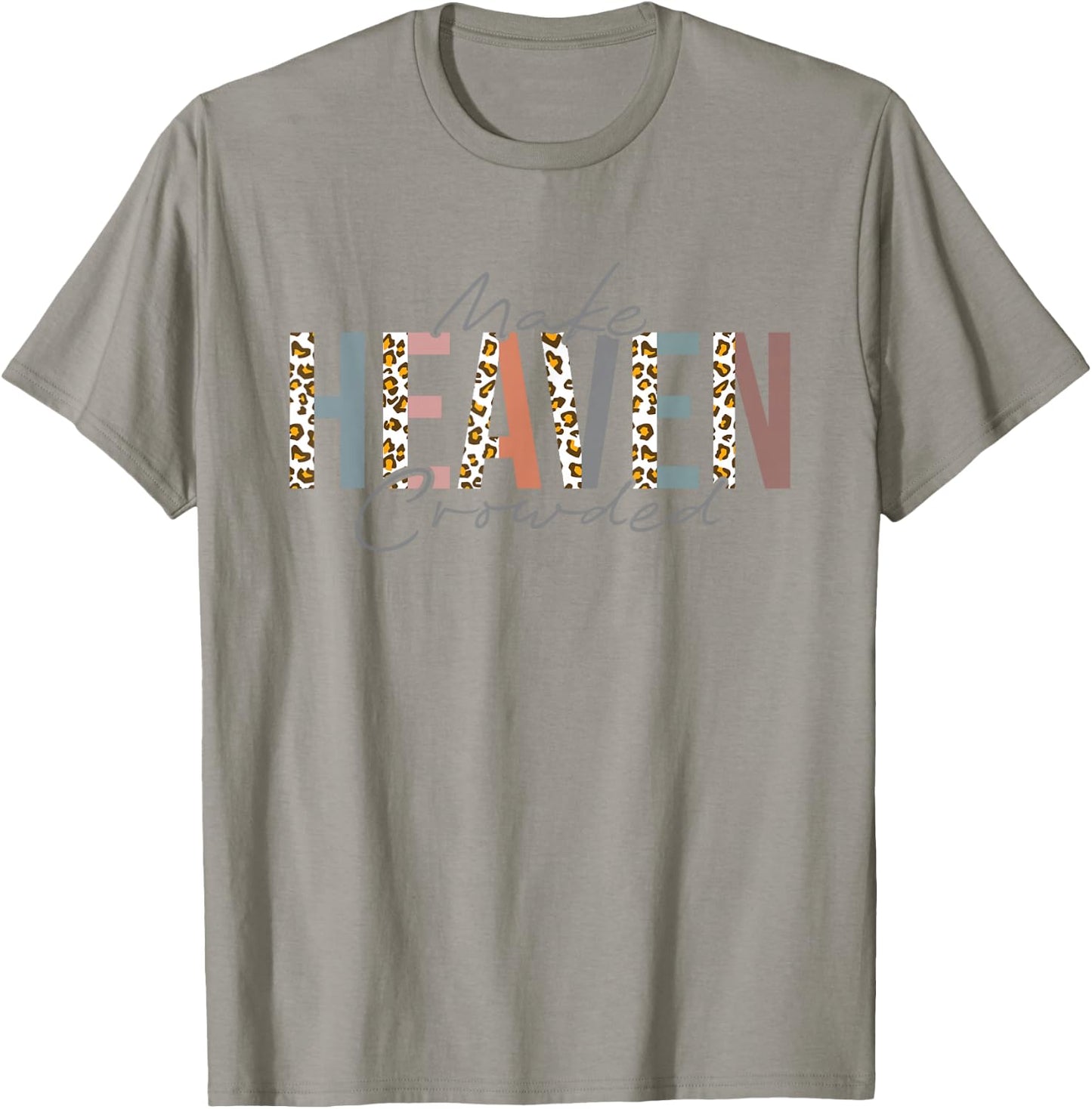 Make Heaven Crowded T-Shirt - T-Shirt | Sand