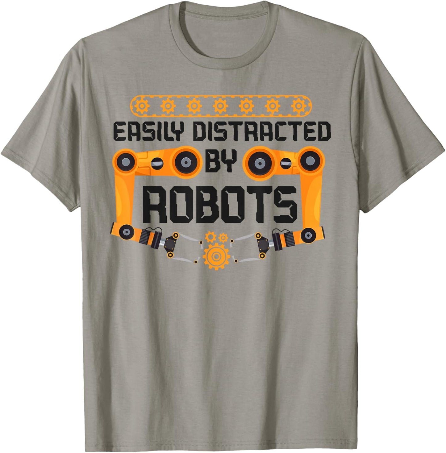 Robot Robotics Engineer Easily Distracted By Robots T-Shirt - T-Shirt | Sand