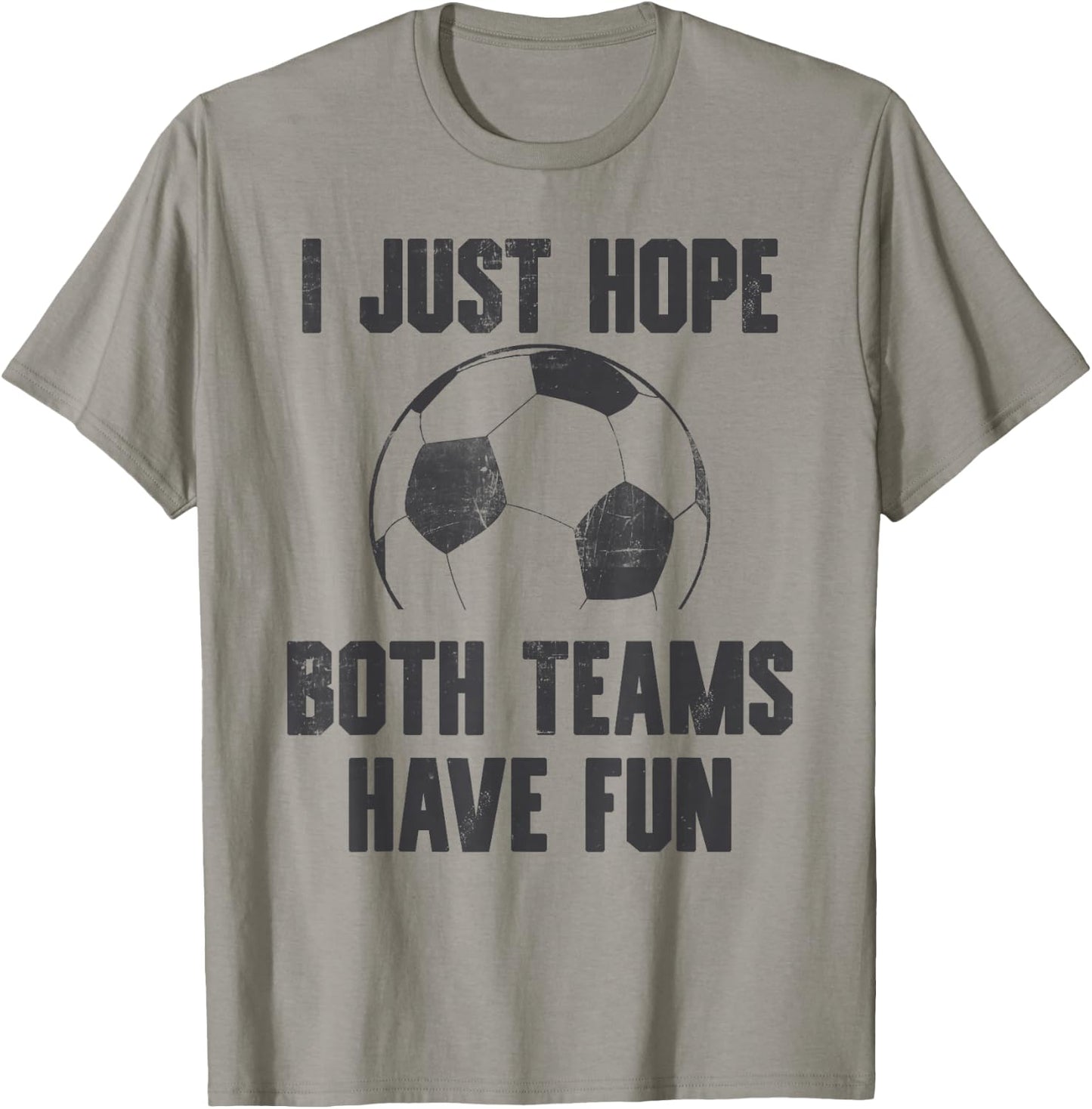 I Just Hope Both Teams Have Fun - Soccer Sport Vintage T-Shirt - T-Shirt | Sand