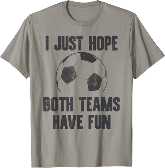 I Just Hope Both Teams Have Fun - Soccer Sport Vintage T-Shirt - T-Shirt | Sand
