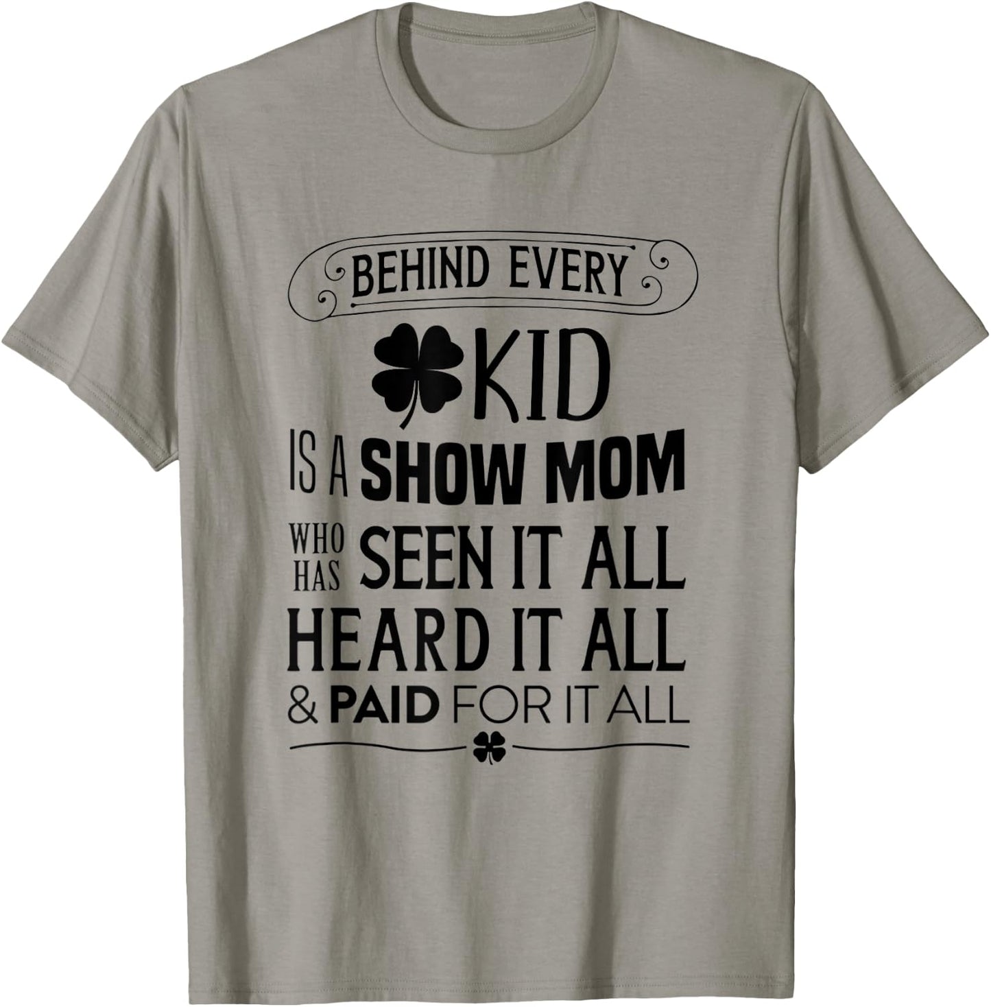 Animal Show --> Behind Every Kid is a Show Mom T-Shirt - T-Shirt | Sand