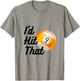 Funny Billiards 9 Ball Pool Player Id Hit That Snooker Shark T-Shirt - T-Shirt | Sand