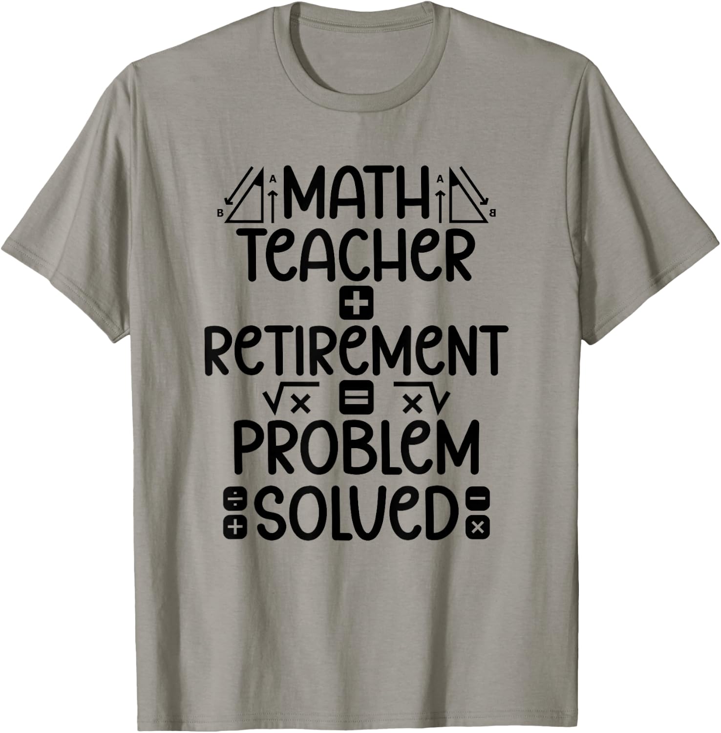 Math Teacher Retirement Math Teacher Retired Math Teacher T-Shirt - T-Shirt | Sand