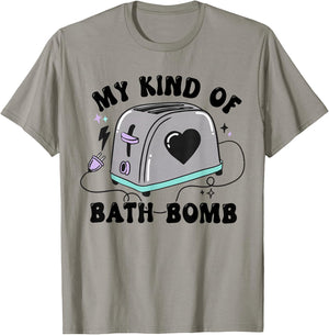 My Kind Of Bath Bomb Funny Humour T-Shirt - T-Shirt | Sand
