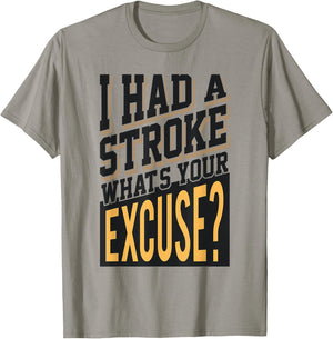 I Had A Stroke What's Your Excuse - Funny Stroke Survivor T-Shirt - T-Shirt | Sand