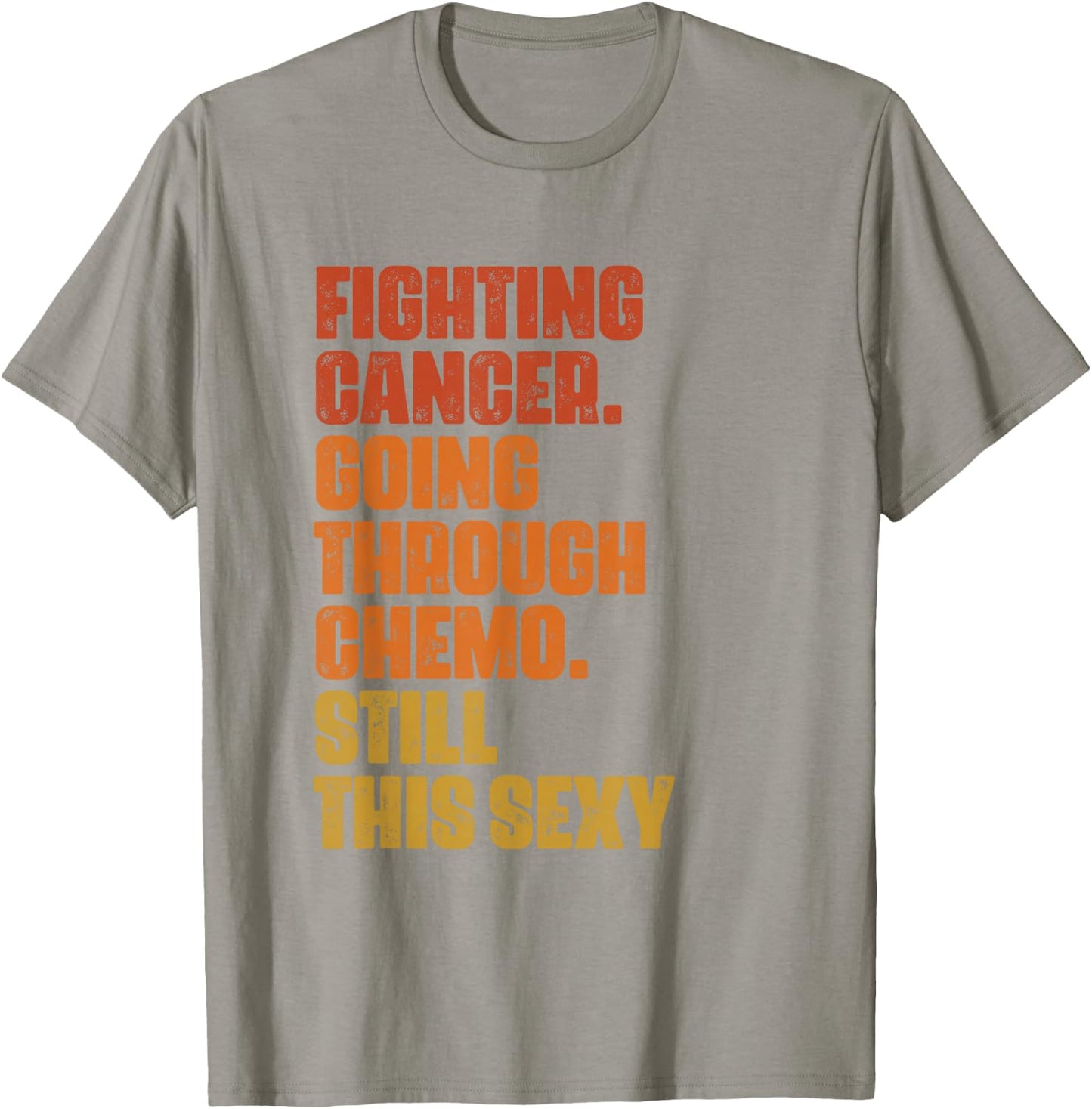 Fighting Cancer Going Through Chemo And Still This Sexy T-Shirt - T-Shirt | Sand