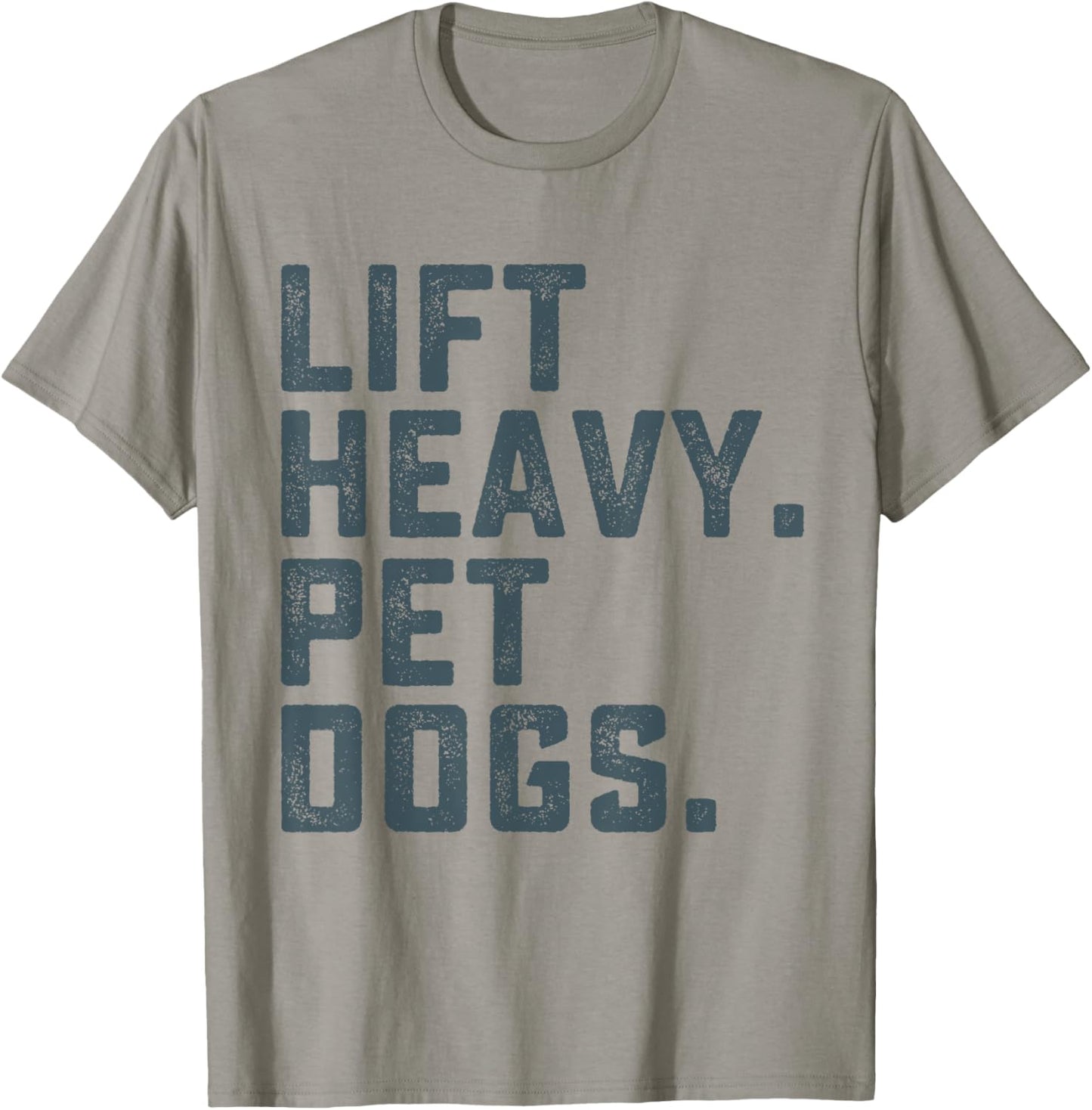 Lift Heavy Pet Dogs Funny Workout Fitness Gym Weightlifting T-Shirt - T-Shirt | Sand