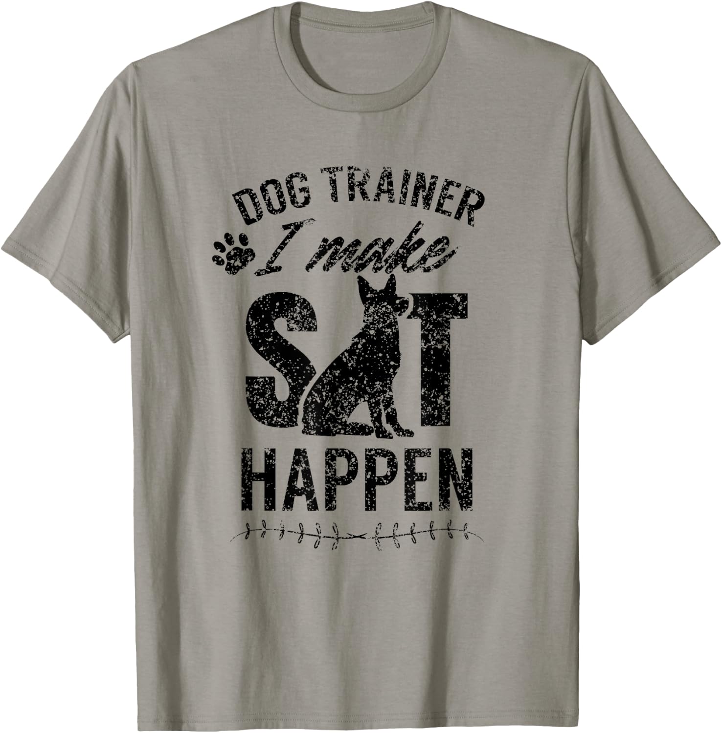 Dog Trainer - I Make Sit Happen Handler Service Training T-Shirt - T-Shirt | Sand