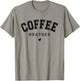 Coffee Weather Caffeine Lover Drinking Cafe T-Shirt - T-Shirt | Sand