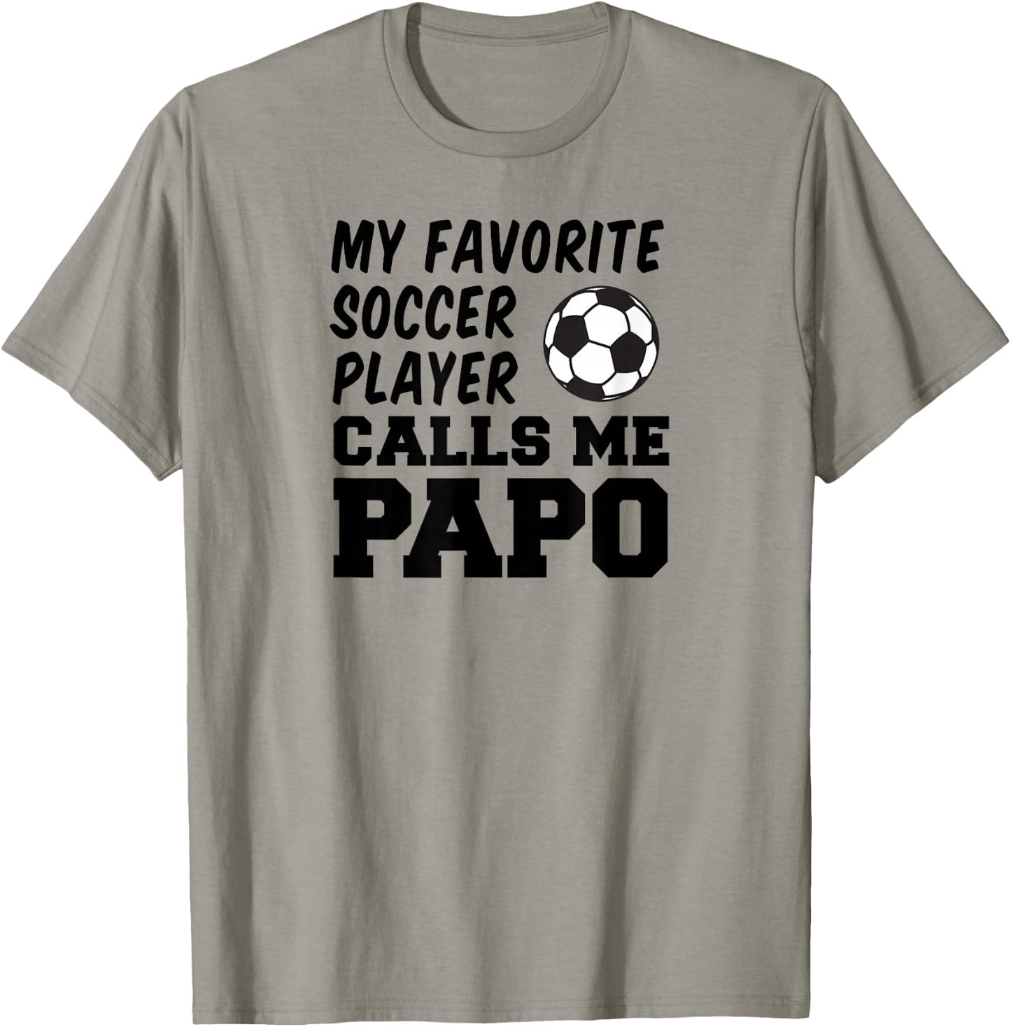 My Favorite Soccer Player Calls Me Papo T-Shirt - T-Shirt | Sand