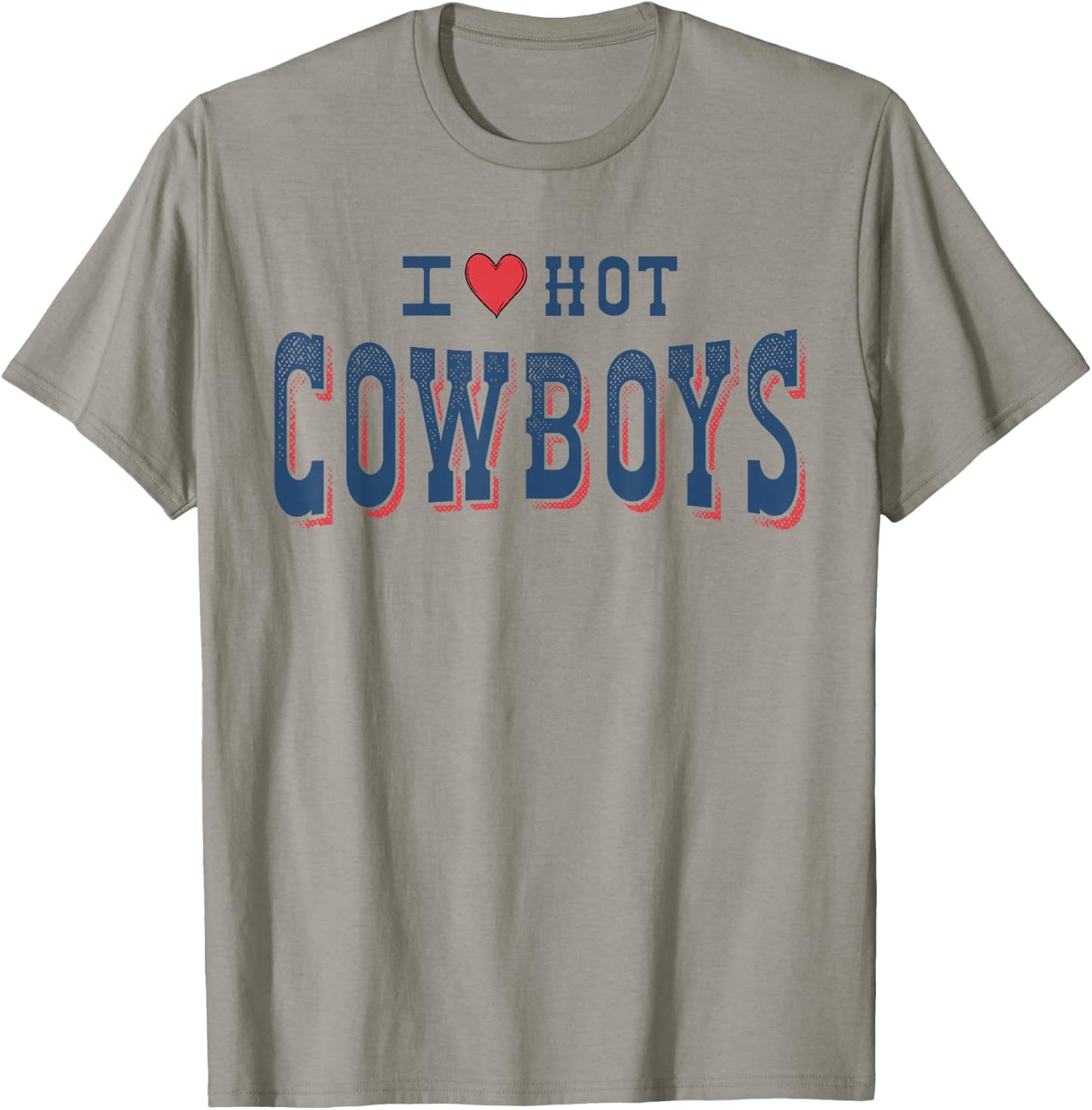 I Love Hot Cowboys Funny Western Rodeo T-Shirt - T-Shirt | Sand